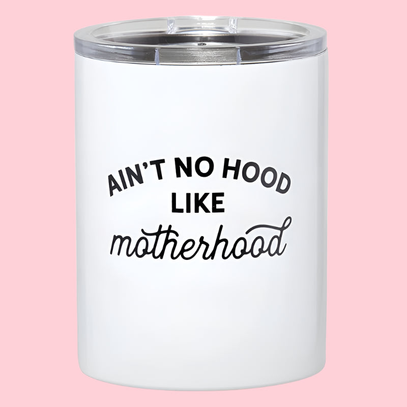 Ain't No Hood Like Motherhood Travel Tumbler