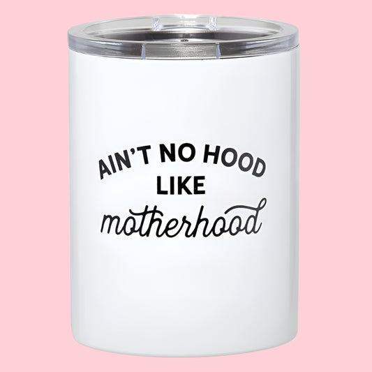 Ain't No Hood Like Motherhood Travel Tumbler
