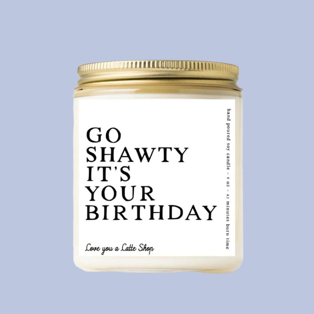 Go Shawty It's Your Birthday Candle