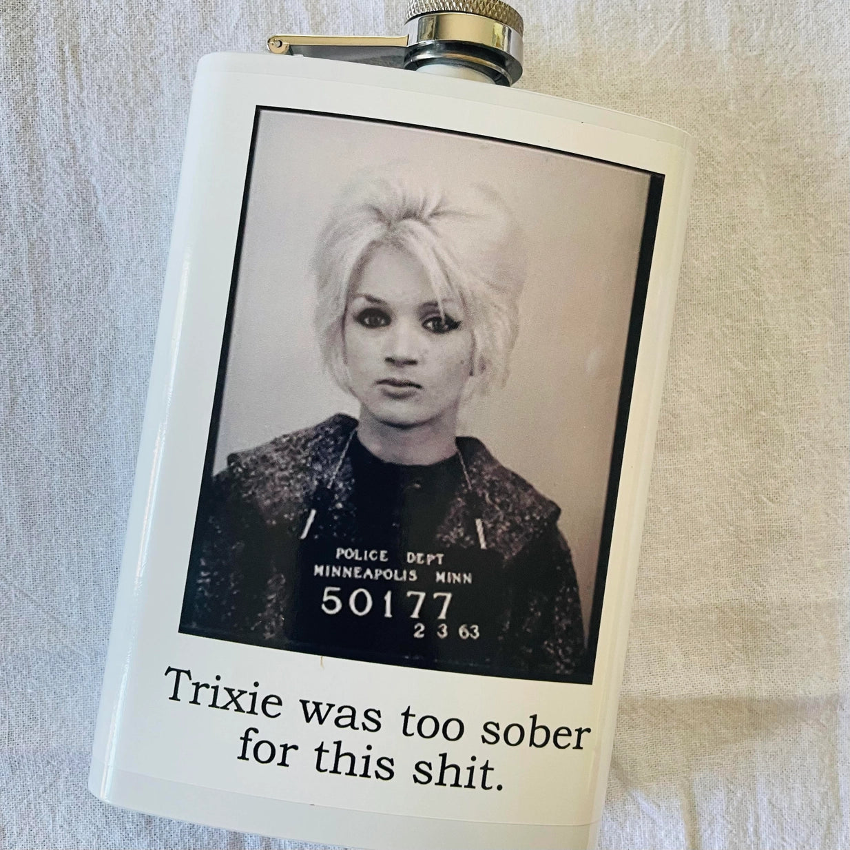 Trixie Was Too Sober For this Shit Mugshot Flask