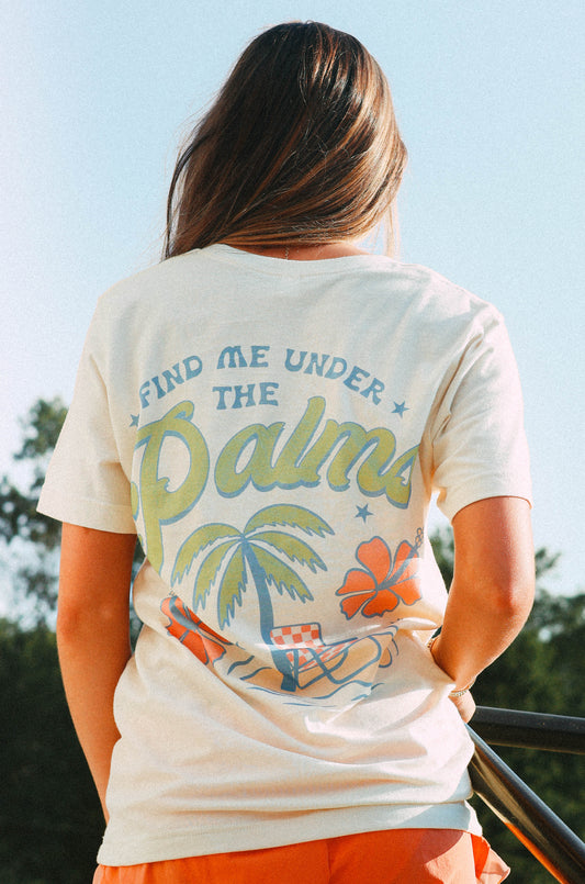 Find Me Under the Palms Tee