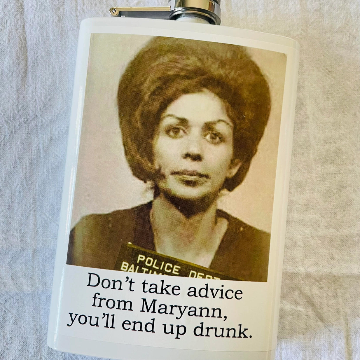 Don't Take Advice from Maryann, You'll End Up Drunk Mugshot Flask